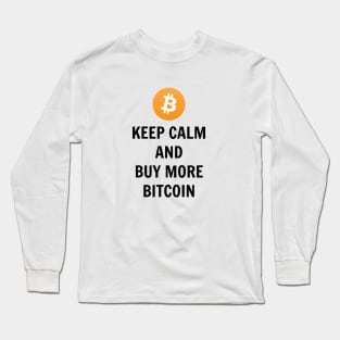 Keep Calm And Buy More Bitcoin Long Sleeve T-Shirt